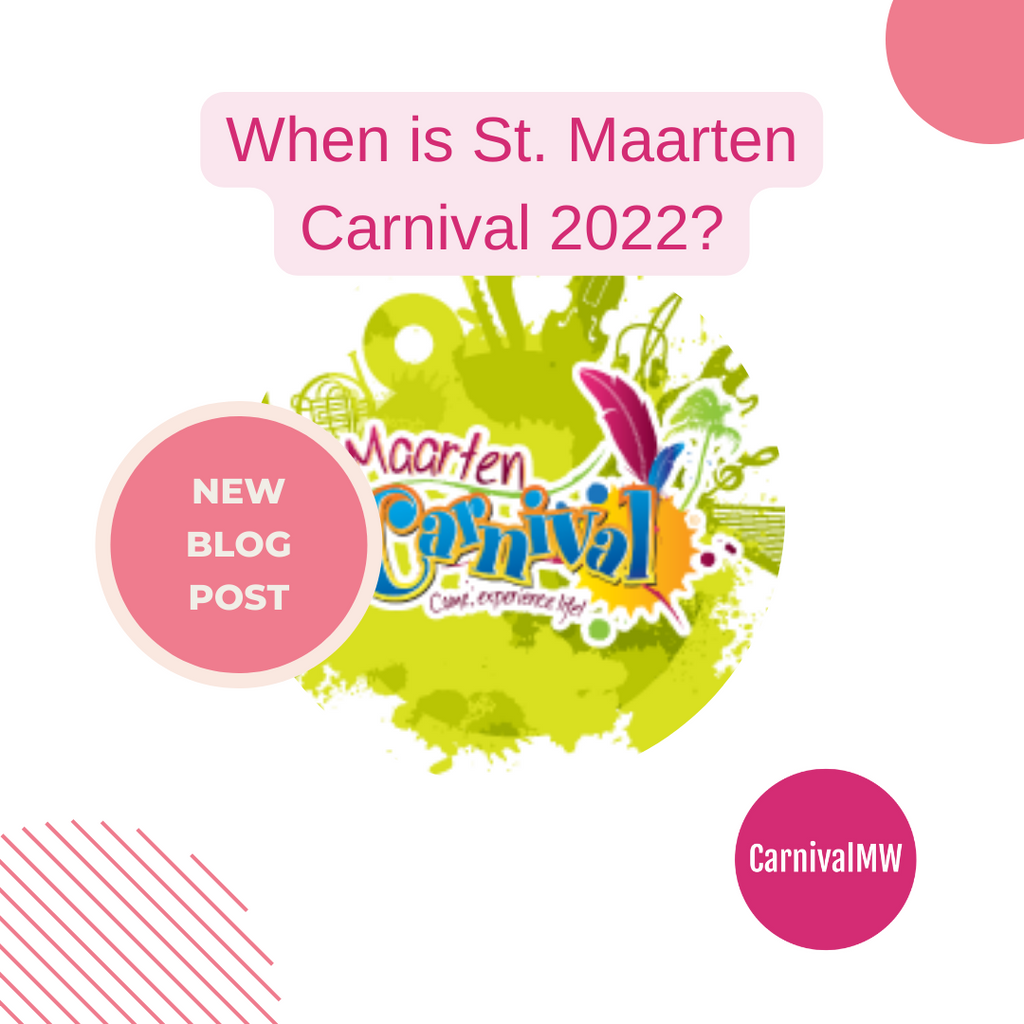 When is St. Maarten Carnival 2022?