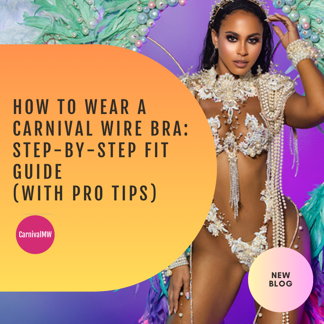 How to Wear a Carnival Wire Bra: Step-by-Step Fit Guide (With Pro Tips)