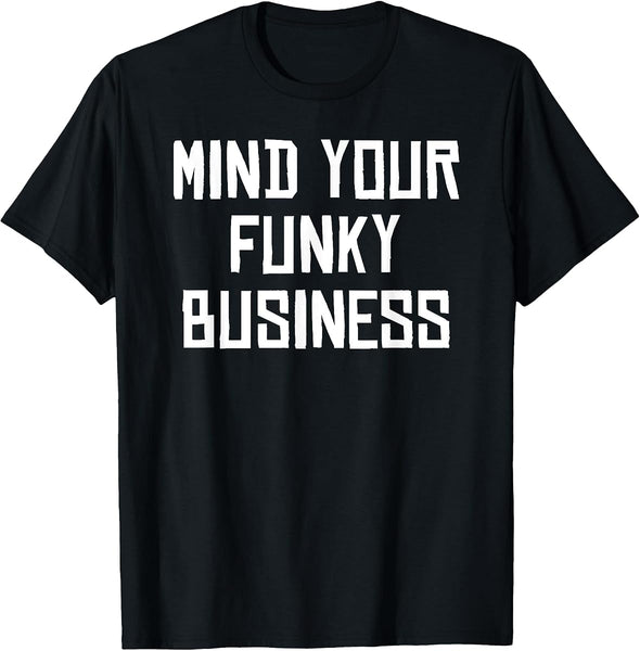 Mind Your Funky Business tee by Soca Threads