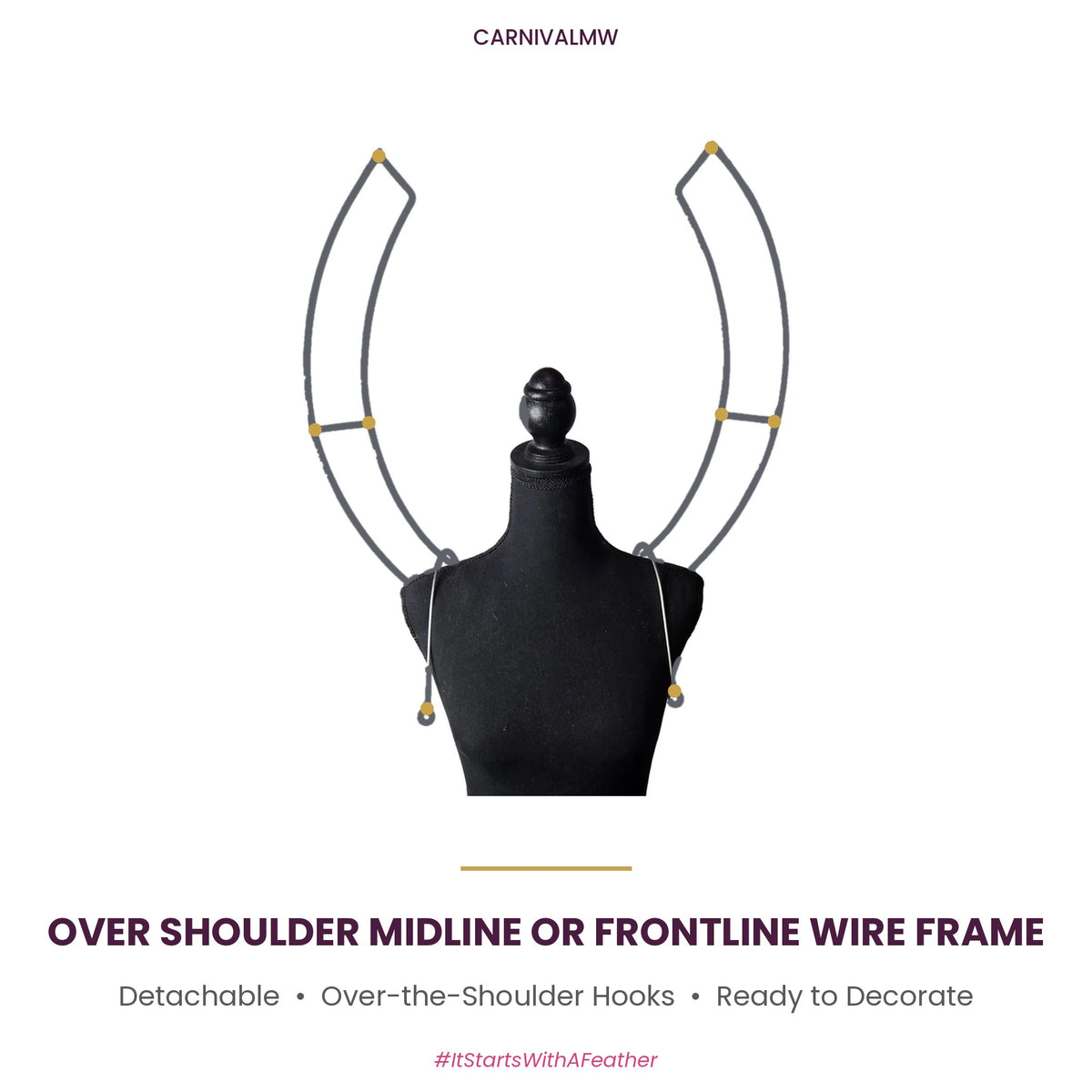 Carnival Detachable Over Shoulder Midline or Frontline Wire Frame